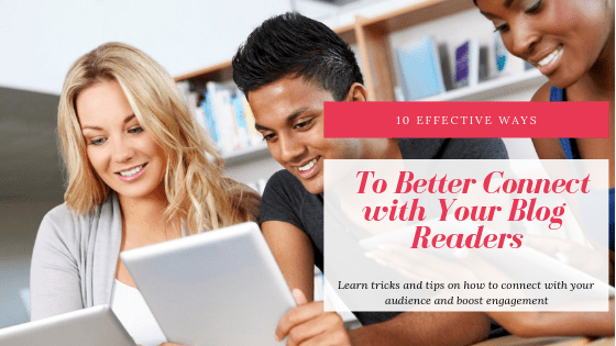 Ways to Better Connect with Your Blog Readers